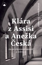 Klára z Assisi a Anežka Česká (PDF) image:Image Klára z Assisi a Anežka Česká (PDF)